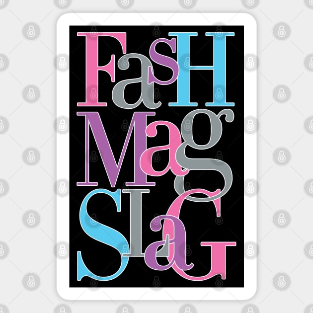 Fash Mag Slag Magnet by Inky Icarus